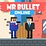 Mr Bullet Online