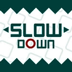 Slow Down